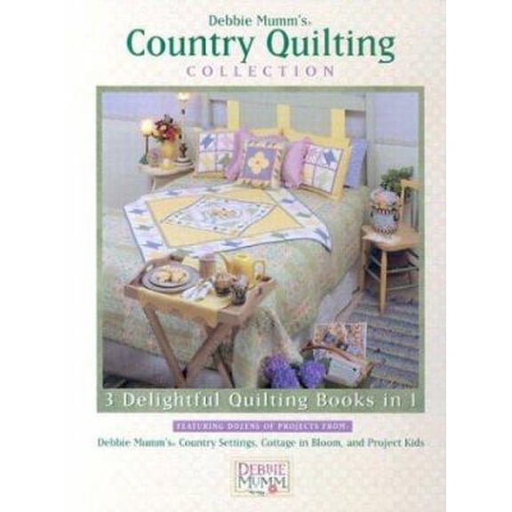 Pre-Owned Debbie Mumm's Country Quilting Collection: 3 Delightful Quilting Books in 1 (Hardcover) 189062148X 9781890621483