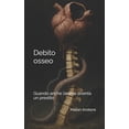 thumbnail image 1 of Debito osseo: Quando anche l'anima diventa un prestito, (Paperback), 1 of 1