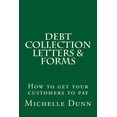 thumbnail image 1 of Debt Collection Letters & Forms: How to get your customers to pay (Paperback) by Michelle Dunn, 1 of 1