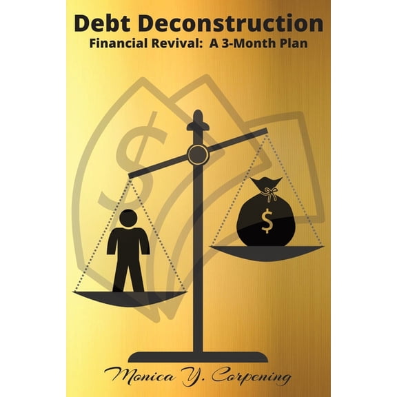 Debt Deconstruction: Financial Revival: A 3-Month Plan, (Paperback)