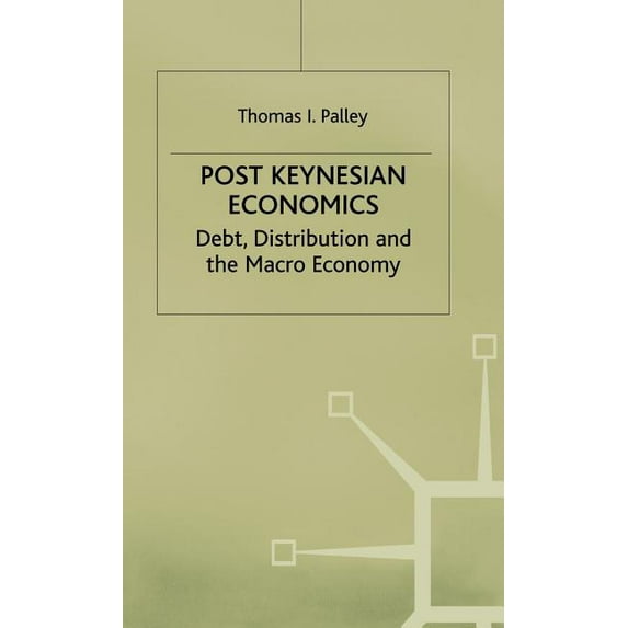 Debt, Distribution and the Macro Economy Post Keynesian Economics: Debt, Distribution and the Macro Economy, (Hardcover)