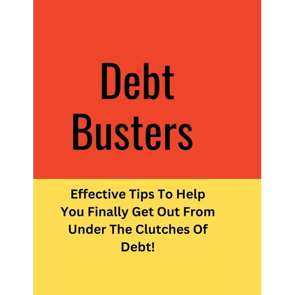 Debt: Effective Tips To Help You Finally Get Out From Under The Clutches Of Debt!, (Paperback)