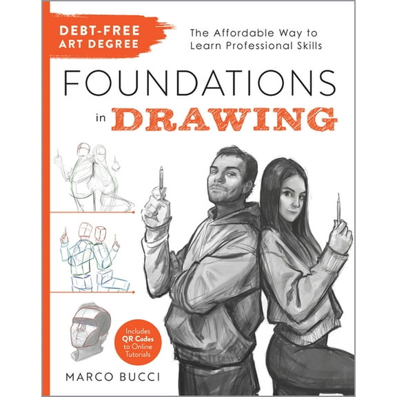 Debt Free Art Degree Debt-Free Art Degree: Foundations in Drawing: The Affordable Way to Learn Professional Skills - Includes Qr Codes to Onl, (Paperback)