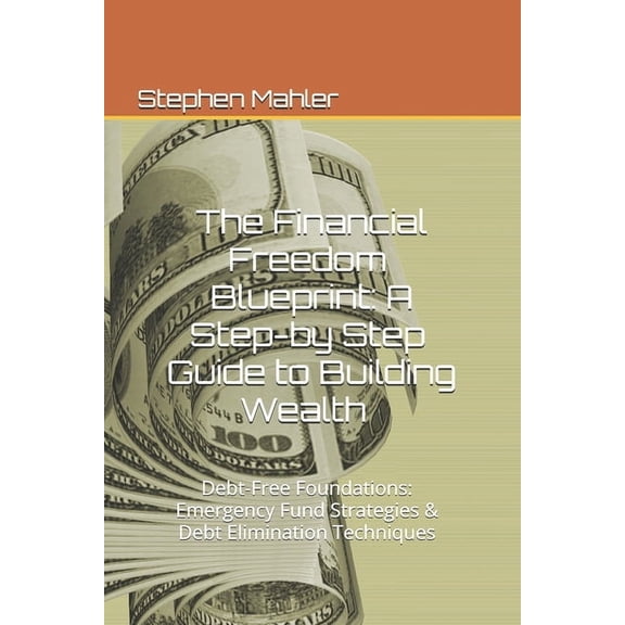 Debt-Free Foundations: Emergency Fund Strategies & Debt Elimination Techniques, (Paperback)