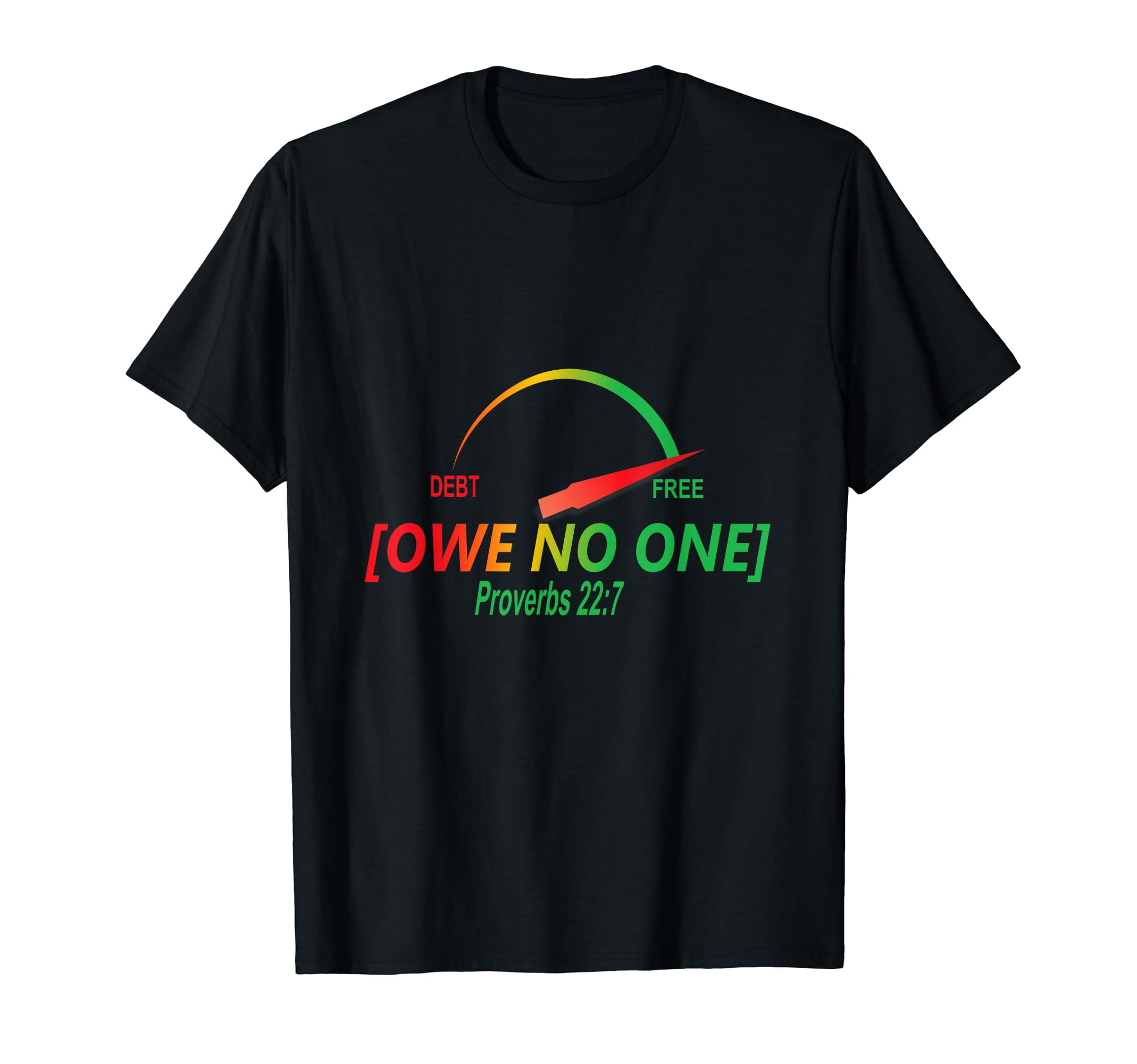 Debt free owe no one proverbs 22 7 gear t shirt walmart