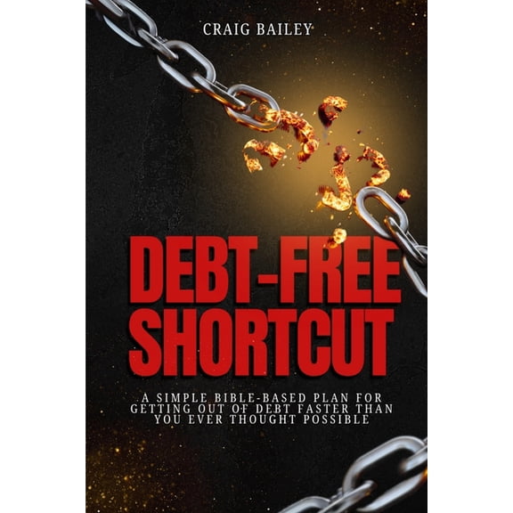 Debt-Free Shortcut: A Simple Bible-Based Plan for Getting Out of Debt Faster Than You Ever Thought Possible, (Paperback)