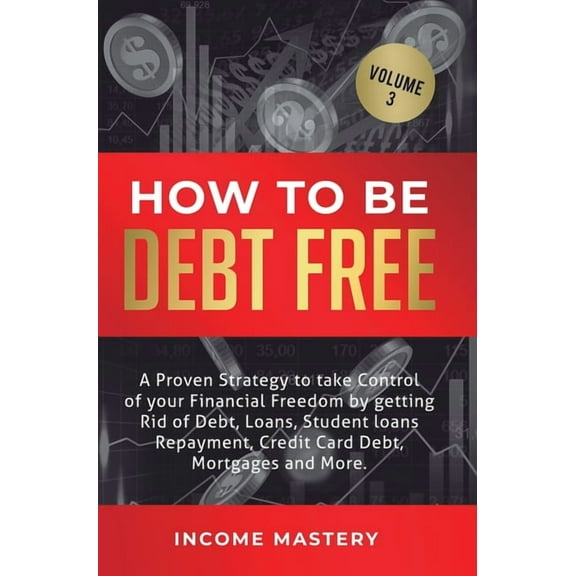 How to be Debt Free: A proven strategy to take control of your financial freedom by getting rid of debt, loans, student , (Hardcover)