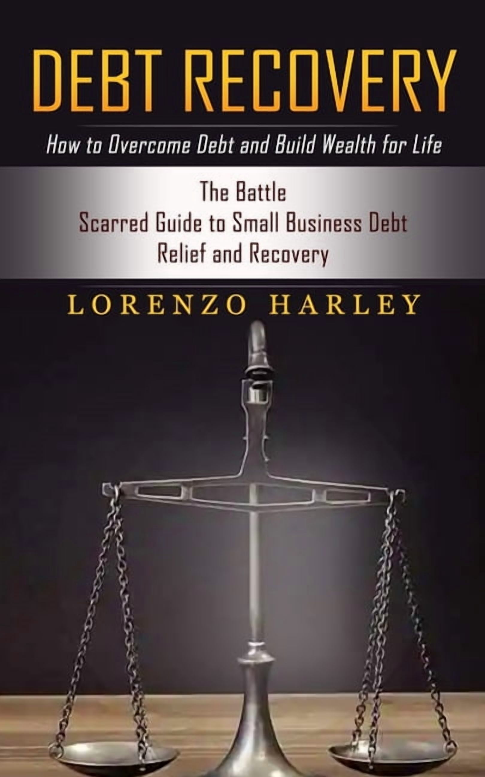 Debt Recovery: How to Overcome Debt and Build Wealth for Life (The ...