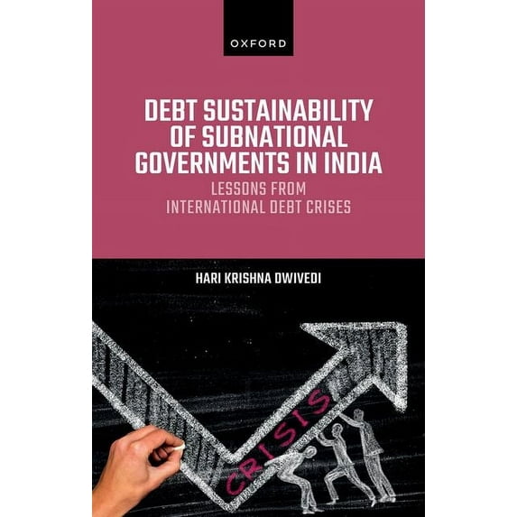 Debt Sustainability of Subnational Governments in India: Lessons from International Debt Crises, (Hardcover)