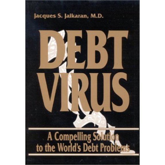 Pre-Owned Debt Virus: A Compelling Solution to the World's Debt Problems (Paperback) by Jacques S Jaikaran