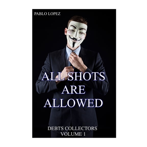 Debts Collectors All Shots Are Allowed: Debts Collectors, Book 1, (Paperback)