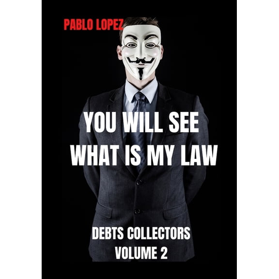 Debts Collectors: You Will See What Is My Law: Debts Collectors (Paperback)