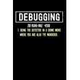 thumbnail image 1 of Debugging: 120 Pages I 6x9 I Graph Paper 5x5 I Funny Software Engineering, Coder &amp; Hacker Gifts, (Paperback), 1 of 1