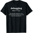 Debugging Definition Computer Science Programmer & Coding TShirt