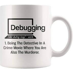 Debugging Funny Quote Coffee Mug for Programmer-Humorous Gift Computer Science Debugging Coding Code IT Mug-Novelty Nerd White Coffee Tea Cup 11 oz