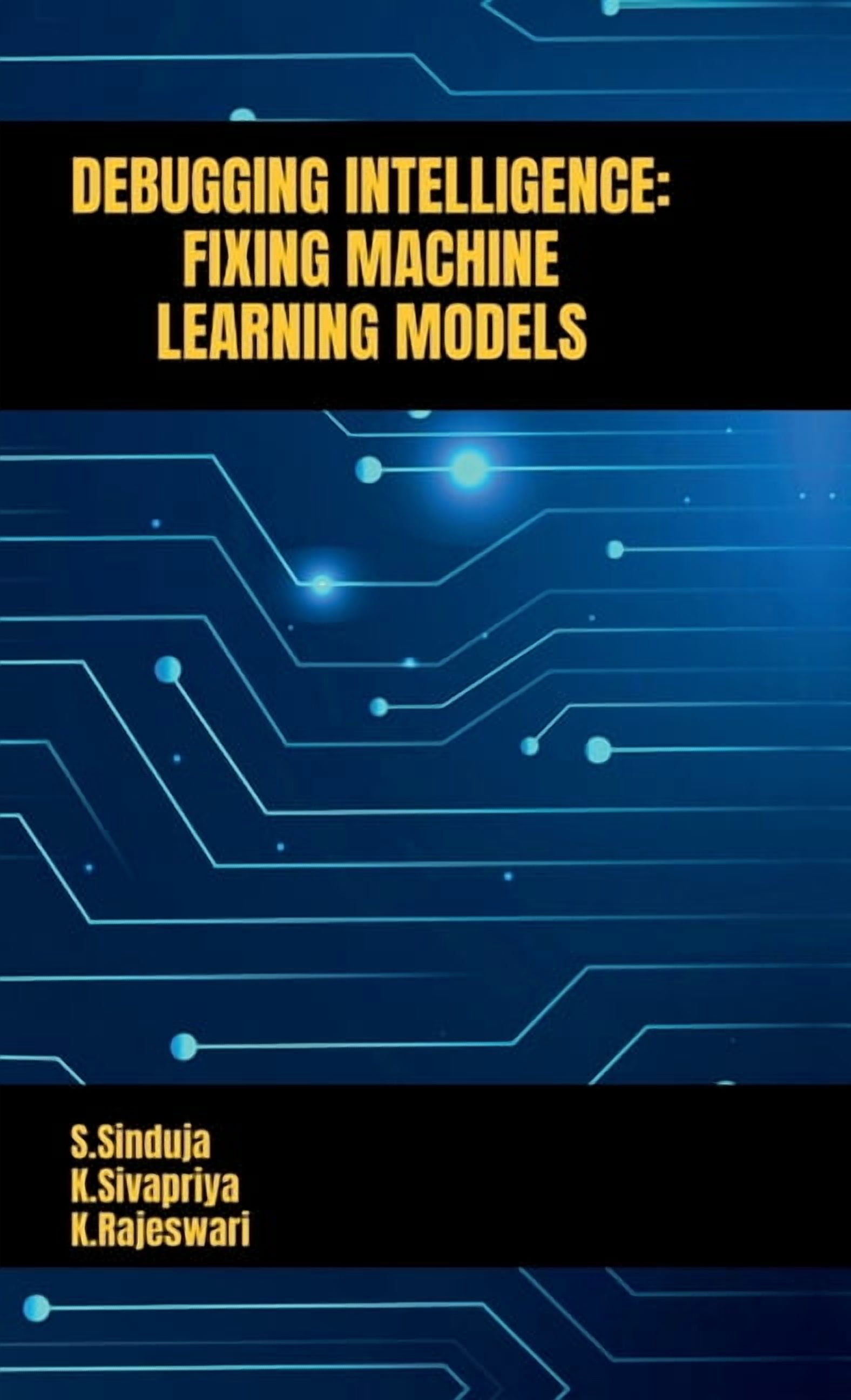 Debugging Intelligence: Fixing Machine Learning Models, (Hardcover)