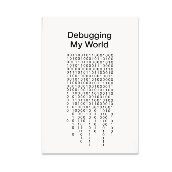 Debugging My World Tech-Inspired Design - Programmer Lifestyle - 13x19 Poster Print