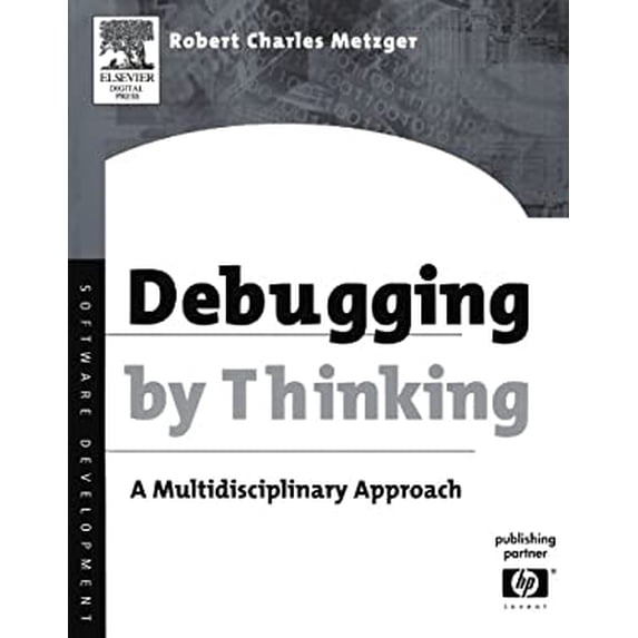 Pre-Owned Debugging by Thinking: A Multidisciplinary Approach (Paperback) 1555583075 9781555583071