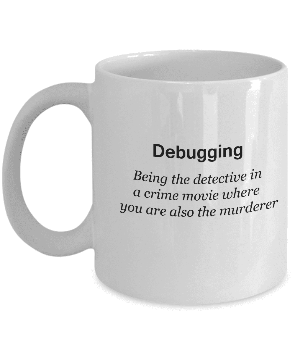 Debugging coffee mugs - Funny Christmas Gifts - Porcelain white Coffee ...