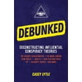 thumbnail image 1 of Debunked: Separate the Rational from the Irrational in Influential Conspiracy Theories -- Casey Lytle, 1 of 2