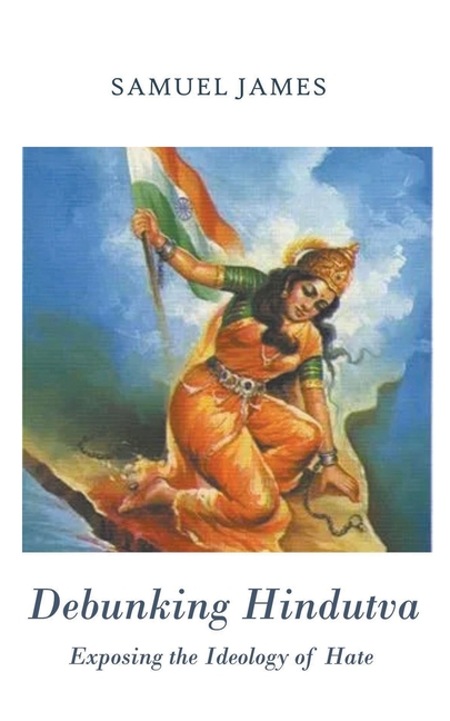 Debunking Hindutva: Exposing the Ideology of Hate (Paperback)