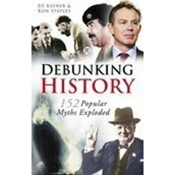 Pre-Owned Debunking History: 155 Popular Myths Exploded (Paperback) 0750941510 9780750941518
