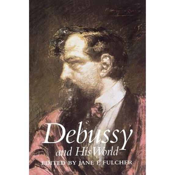 Pre-Owned Debussy and His World (Paperback) 9780691090429