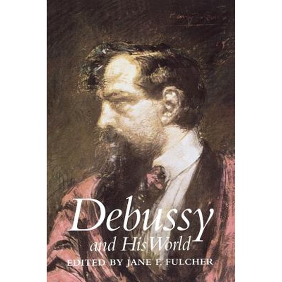 Pre-Owned Debussy and His World (Paperback) 9780691090429