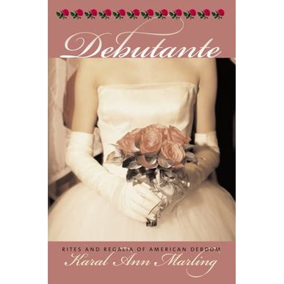 Pre-Owned Debutante: Rites and Regalia of American Debdom (CultureAmerica) Hardcover