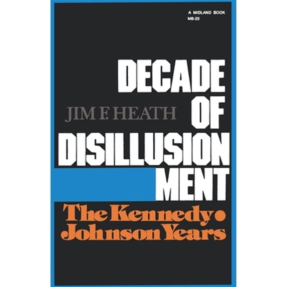 Pre-Owned Decade of Disillusionment: The Kennedy Johnson Years (America ...