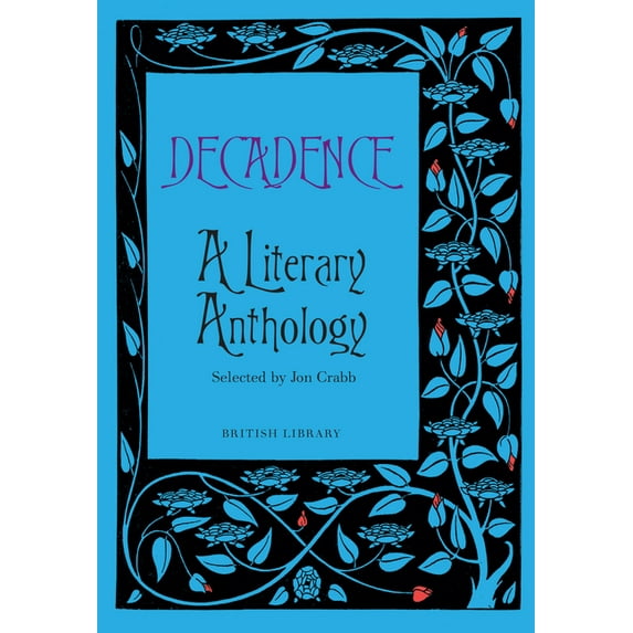 Decadence: A Literary Anthology (Hardcover) by Jon Crabb