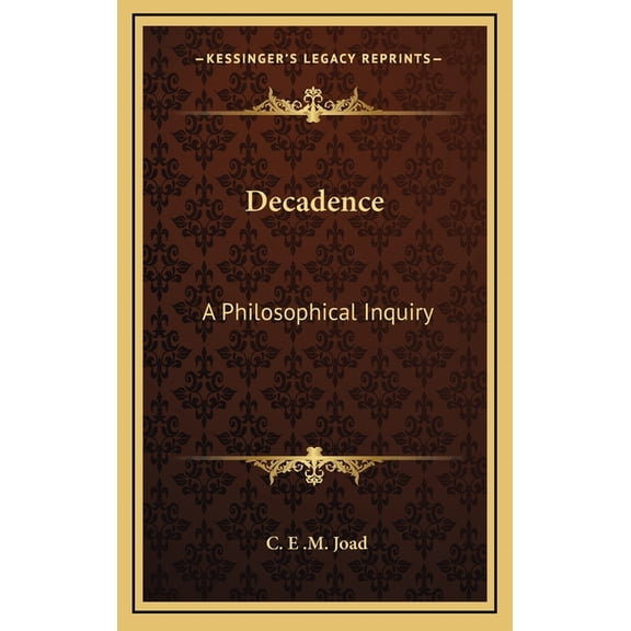Decadence : A Philosophical Inquiry (Hardcover)