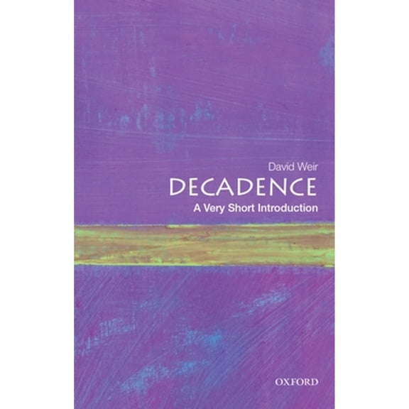 Pre-Owned Decadence: A Very Short Introduction (Paperback) 0190610220 9780190610227