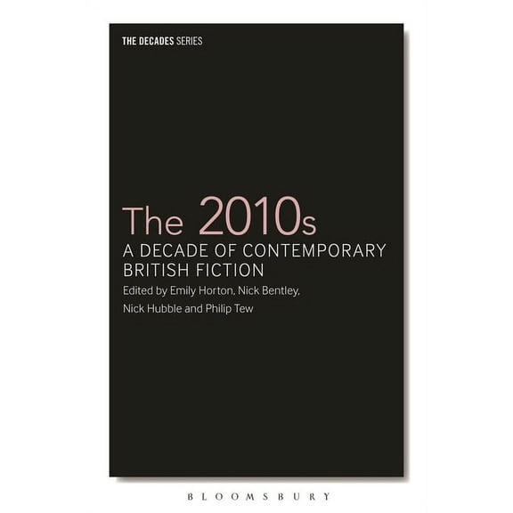 Decades The 2010s: A Decade of Contemporary British Fiction, (Hardcover)
