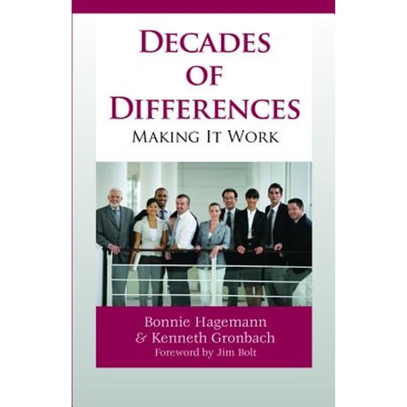 Pre-Owned Decades of Difference: Making It Work: The Impact and Implications of Shifting Demographics, Today and Tomorrow (Paperback) 1599962136 9781599962139