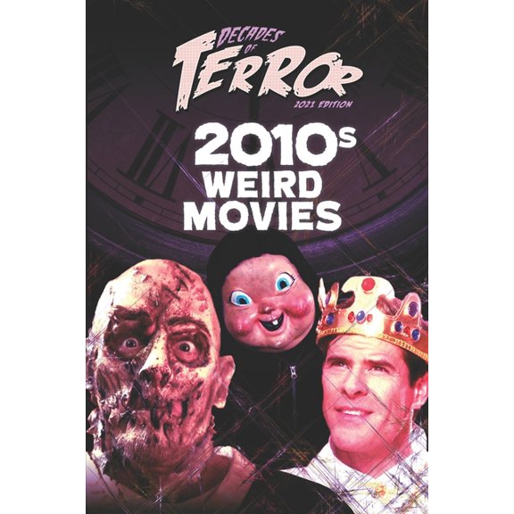 Decades of Terror 2021: Weird Movies (Color): Decades of Terror 2021 : 2010s Weird Movies (Series #4) (Paperback)