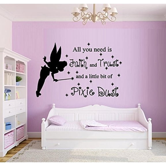 Decal ~ ALL YOU NEED IS FAITH AND TRUST AND A LITTLE BIT OF PIXIE DUST #22 ~ WALL DECAL, 18" X 28"
