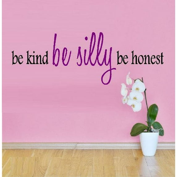 Decal ~ BE KIND BE SILLY BE HONEST ~ WALL DECAL 10" X 29"