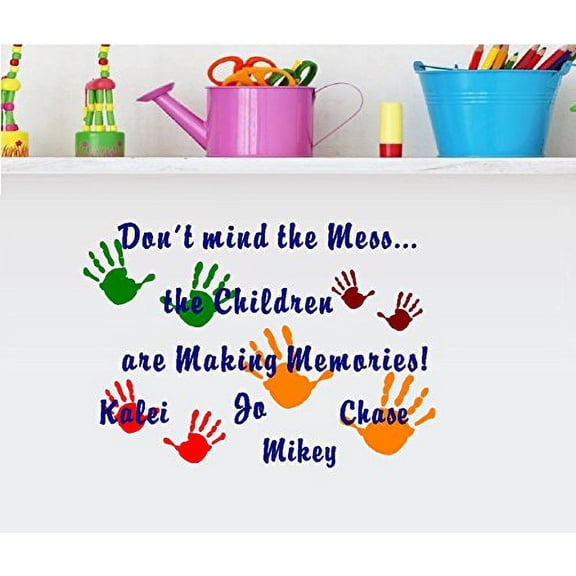 Decal ~ Don't Mind the Mess, the Children are Making Memories (Custom Name/Names) ~ WALL DECAL 21" X 30"