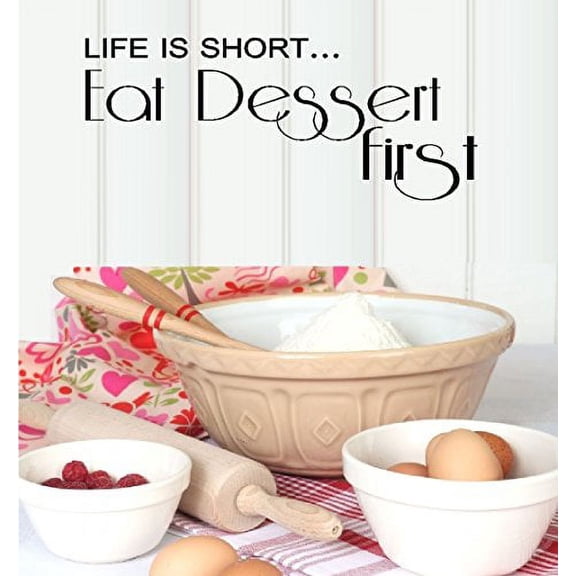 Decal ~ LIFE IS SHORT... EAT DESSERT FIRST #3 ~ WALL DECAL 12" X 28"