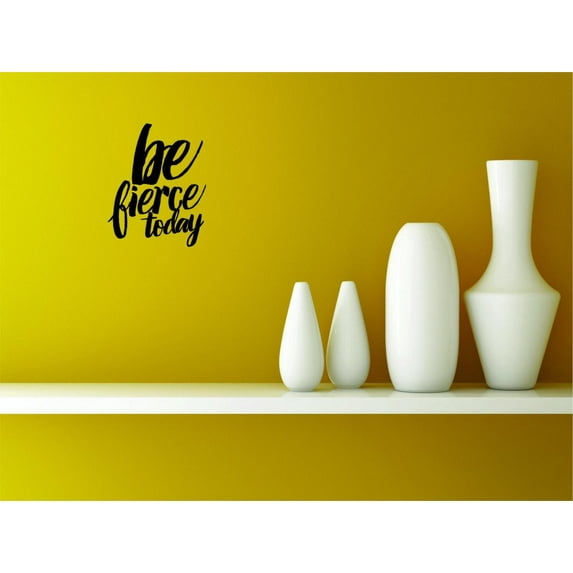 Decal - Peel & Stick Wall Sticker Be Fierce Today Text Lettering Inspirational Life Quote Home Decor Picture Art 10 x 20 Inches