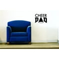 thumbnail image 1 of Decal - Peel & Stick Wall Sticker : Cheer Dad Sports Father Son Daughter Boy Girl Teen Home Decor Picture Art Size :18 Inches x 18 Inches, 1 of 2