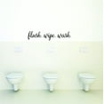 thumbnail image 1 of Decal - Peel & Stick Wall Sticker : Flush Wipe Wash Text Lettering Bathroom Quote Home Decor Picture Art 8x32 Inches, 1 of 2