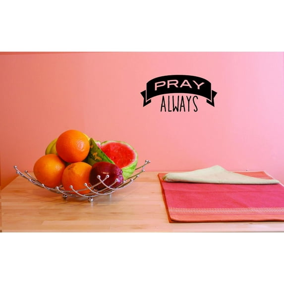 Decal - Peel & Stick Wall Sticker : Pray Always Text Lettering Quote Bedroom Living Room Home Decor Picture Art Size :16 Inches x 40 Inches