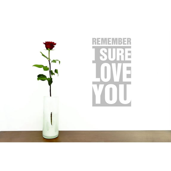Decal - Peel & Stick Wall Sticker Remember I Sure Love You Life Quote Home Decor Picture Art 12 x 36 Inches