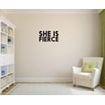 thumbnail image 1 of Custom Wall Decal Sticker She Is Fierce Text Lettering Inspirational Life Quote Home Decor 16 x 40", 1 of 1
