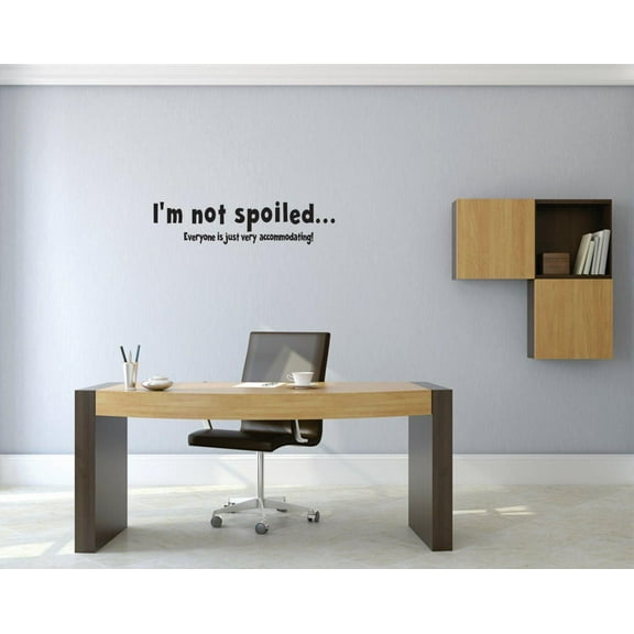 Decal - Peel & Stick Wall Sticker : I'm Not Spoiled… Everyone Is Just Very Accommodating! Text Lettering Quote Bedroom Living Room Home Decor Picture Art Size :16 Inches x 40 Inches
