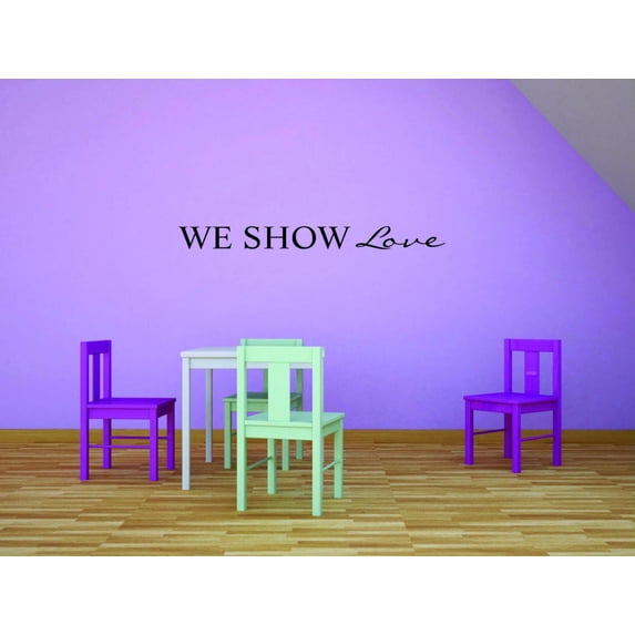 Decal - Peel & Stick Wall Sticker : We Show Love Daycare Preschool School Kids Playroom Boy Girl Home Decor Picture Art 10x40 Inches