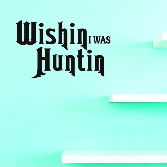 Decal - Peel & Stick Wall Sticker : Wishin I was huntin Home Decor Picture Art 10x20 Inches