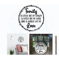 Decal for Round Wood Family Little Bit Crazy Loud Lots Love - Vinyl Wall Art Sticker - Quotes Wall Decor - Vinyl Wall Decal Sayings for Wall Decor - DIY Craft Your Own Wood Sign, 10x10.5-Inch, Black